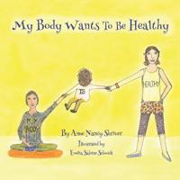 My Body Wants to Be Healthy 093410106X Book Cover