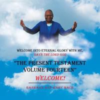 "the Present Testament Volume Fourteen": Welcome! 1546243003 Book Cover