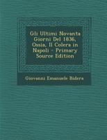 Gli Ultimi Novanta Giorni Del 1836, Ossia, Il Colera in Napoli 1141835584 Book Cover