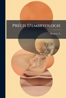 Précis D'embryologie: Embryologie Générale Et Spéciale 1246851628 Book Cover