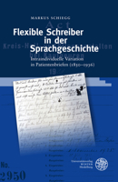 Flexible Schreiber in Der Sprachgeschichte: Intraindividuelle Variation in Patientenbriefen, 1850-1936 (Germanistische Bibliothek, 75) 3825349551 Book Cover