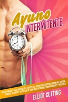 Ayuno Intermitente: Quema Grasa y Gana Músculo a Través del Ayuno Intermitente Para una Rápida Pérdida de Peso y un Estilo de Vida más Saludable para Hombres y Mujeres B08C79XGH1 Book Cover