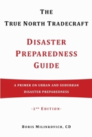 The True North Tradecraft Disaster Preparedness Guide: A Primer on Urban and Suburban Disaster Preparedness 1686775032 Book Cover