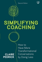 Simplifying Coaching: How to have more transformational conversations by doing less 0335253415 Book Cover
