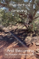 The Art of Grieving and Becoming B0CLXJ479V Book Cover