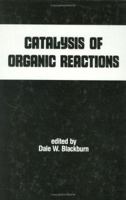 Catalysis of Organic Reactions (Chemical Industries) B00DHP8Q4C Book Cover