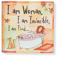 I Am Woman. I Am Invincible. I Am Tired. (Keepsake Series) 1593599331 Book Cover