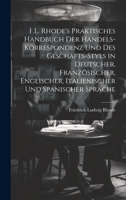 F.L. Rhode's Praktisches Handbuch Der Handels-Korrespondenz Und Des Geschäfts-Styls in Deutscher, Französischer, Englischer, Italienischer Und Spanischer Sprache (German Edition) 1022879782 Book Cover