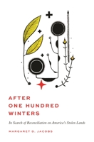 After One Hundred Winters: In Search of Reconciliation on America's Stolen Lands 0691224331 Book Cover