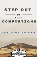 Step Out of Your Comfort-Zone and Start Living Your Dream 1530261376 Book Cover