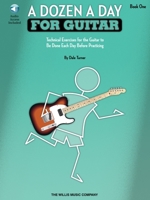 A Dozen a Day for Guitar - Book 1: Technical Exercises for the Guitar to Be Done Each Day Before Practicing 1423451260 Book Cover