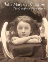 Julia Margaret Cameron: The Complete Photographs 0892366818 Book Cover