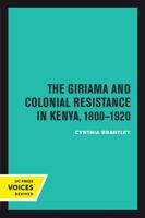 The Giriama and Colonial Resistance in Kenya, 1800–1920 0520302451 Book Cover