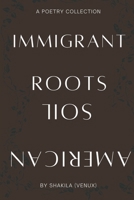 IMMIGRANT ROOTS, AMERICAN SOIL B0CFZJKYSW Book Cover