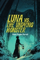 Luna Vs. The Undying Monster B0GSXC6553 Book Cover