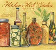 Kitchen Herb Garden: 2012 Wall Calendar 1449405142 Book Cover