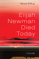 Elijah Newman Died Today 1666755907 Book Cover