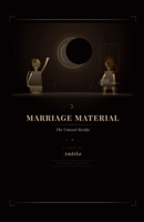 Marriage Material: The Unused Recipe B0H3DCKN5L Book Cover
