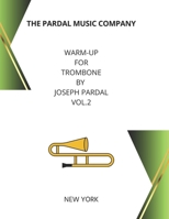 Warm-Up For Trombone By Joseph Pardal vol.2: New York B0B4SSW2TJ Book Cover