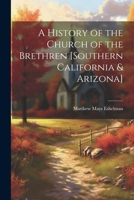 A History of the Church of the Brethren [southern California & Arizona] 1021800120 Book Cover