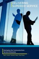 Delivering Superior Service: Reshaping the Communications Service Enterprise 1425974155 Book Cover