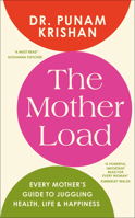 The Mother Load: Every Mother's Guide to Juggling Health, Life, and Happiness B0G2X4S7D9 Book Cover