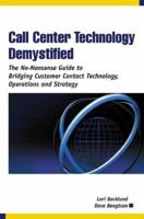 Call Center Technology Demystified: The No-Nonsense Guide to Bridging Customer Contact Technology, Operations and Strategy 0970950780 Book Cover