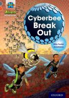 Project X Alien Adventures: Grey Book Band, Oxford Level 13: Cyberbee Break Out 0198391374 Book Cover