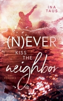 (N)ever kiss the neighbor 3753439274 Book Cover