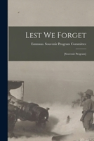 Lest We Forget: [souvenir Program] 1013507487 Book Cover