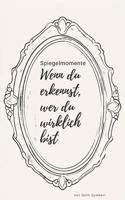 Spiegelmomente – Wenn du erkennst, wer du wirklich bist (German Edition) B0FDKMHTXD Book Cover