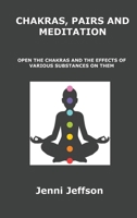 Chakras, Pairs and Meditation: Open the Chakras and the Effects of Various Substances on Them 1806154641 Book Cover