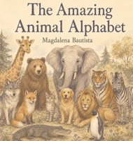 The Amazing Animal Alphabet B0HC6KXSKH Book Cover