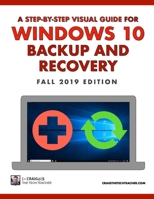 Windows 10 Backup And Recovery: A Step-By-Step Visual Guide 1679936255 Book Cover