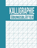 Kalligraphie Übungsblätter: Schreibheft mit Kalligrafie Papier zum Üben der kunstvollen Schönschreiber Schrift (German Edition) 165819926X Book Cover