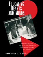 Educating Hearts and Minds: Reflections on Japanese Preschool and Elementary Education 0521458323 Book Cover