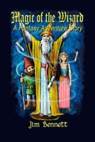 Magic of the Wizard: A Fantasy Adventure Story 1716483867 Book Cover