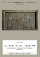 Authority and Ideology in the Early Neo-Assyrian Empire (934–745 B.C.) (State Archives of Assyria Studies) 9515185874 Book Cover