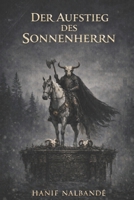 DER AUFSTIEG DES SONNENHERRN: Die Gänor-Sagen (German Edition) B0GNZSDDYG Book Cover