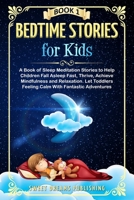 Bedtime Stories for Kids: A Book of Sleep Meditation Stories to Help Children Fall Asleep Fast, Thrive and Achieve Mindfulness and Relaxation. Let Toddlers Feel Calm With Fantastic Adventures Book 1 1701074907 Book Cover