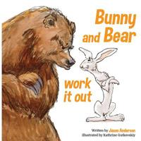 Bunny and Bear Work It Out 1543978339 Book Cover