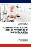 Accessibility and Housing Needs of Paraplegics in Enugu City-Nigeria 3843354537 Book Cover