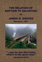 The Relation of Baptism to Salvation 1579785492 Book Cover