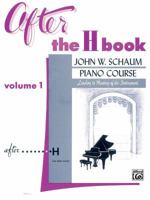 After the H Book, Volume 1: Schaum Piano Method (John W. Schaum Piano Course) 0769237835 Book Cover