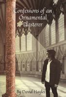 Confessions of an Ornamental Plasterer 1513614517 Book Cover