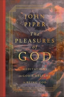The Pleasures of God: Meditations on God's Delight in Being God 143359594X Book Cover
