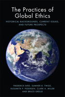 The Practices of Global Ethics: Historical Backgrounds, Current Issues, and Future Prospects 1474407056 Book Cover