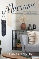Macram�: Gu�a para Principiantes de Hermosos Proyectos Hechos a Mano para Hogares y Jardines. Incluye Micro Macram� para Joyas y Accessorios �nicos y Elegantes. 1801159203 Book Cover