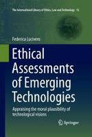Ethical Assessments of Emerging Technologies: Appraising the Moral Plausibility of Technological Visions 3319232819 Book Cover