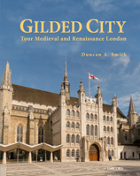 Gilded City: Tour Medieval and Renaissance London 1914414845 Book Cover
